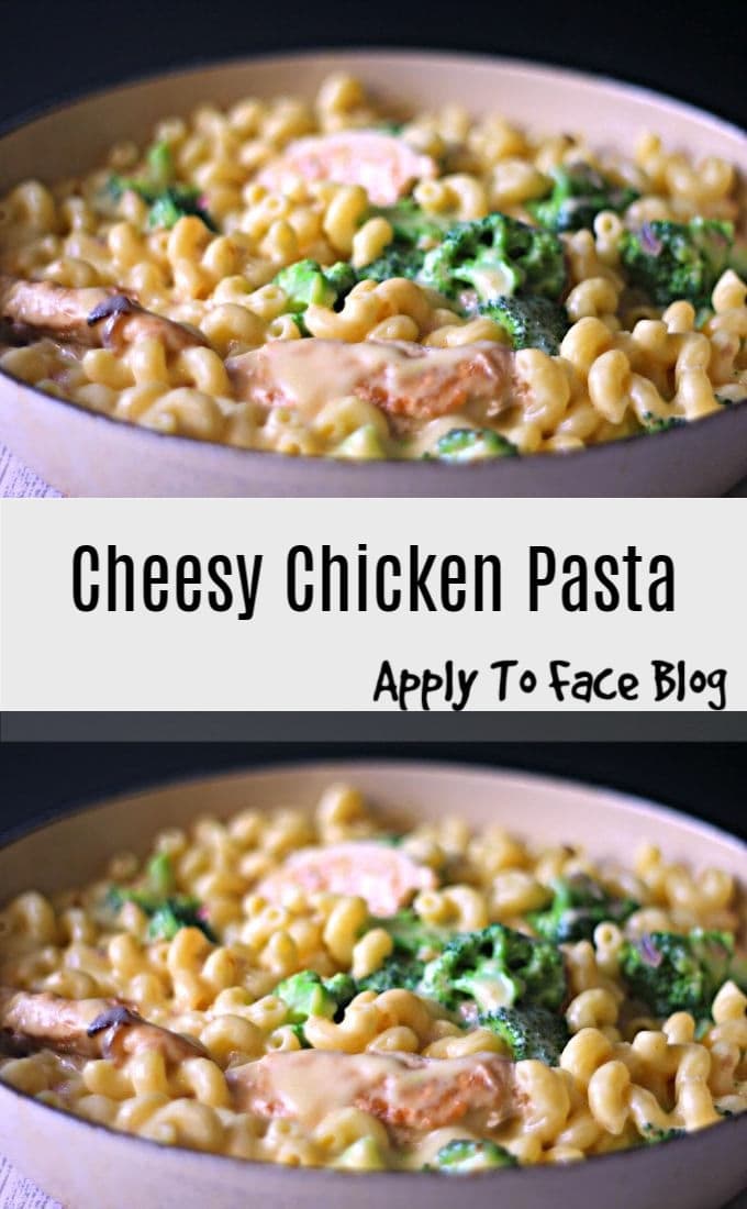 Cheesy Chicken Pasta with Broccoli. - Apply to Face Blog